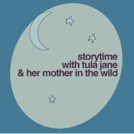 Storytime with Tula Jane and her Mother in the Wild