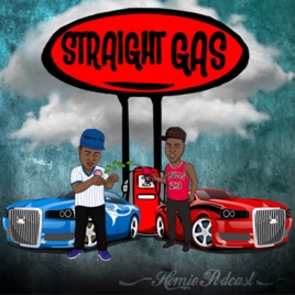 Straight Gas Homie Podcast
