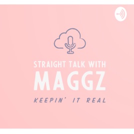 Straight Talk With Maggz