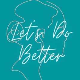 Let’s Do Better