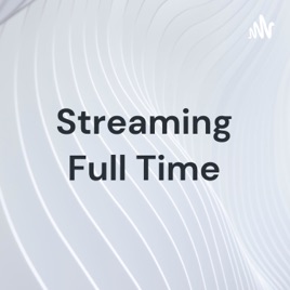 Streaming Full Time: The Experience