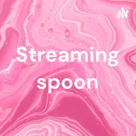 Streaming spoon