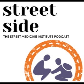 Street Side: The Street Medicine Institute Podcast