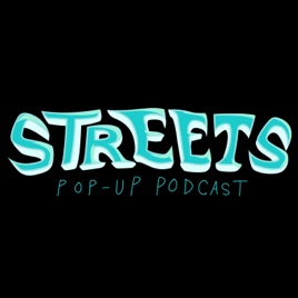 Streets popup Podcast