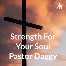 Strength For Your By Soul Pastor Daggy