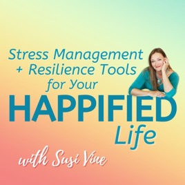 Stress Management + Resilience Tools for Your Happified Life