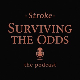 Stroke, Surviving the odds THE PODCAST