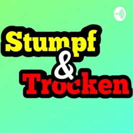 Stumpf & Trocken