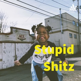 Stupid Shitz