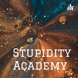 Stupidity Academy