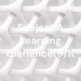 Subject A Learning experience(9/10)