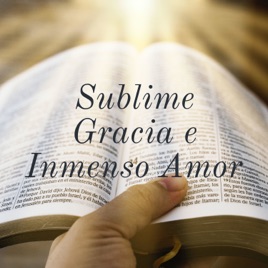 Sublime Gracia e Inmenso Amor