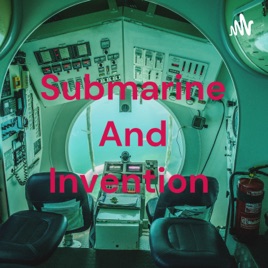 Submarine And Invention