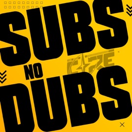 Subs no Dubs