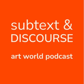 Subtext and Discourse | Art World Podcast