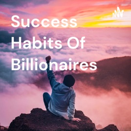 Success Habits Of Billionaires