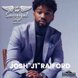 Successful AND Single With Josh "J1" Raiford