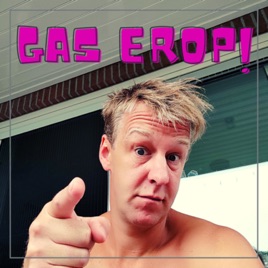 GAS EROP! Podcast