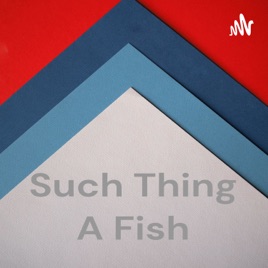 Such Thing A Fish