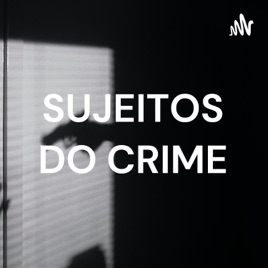 SUJEITOS DO CRIME