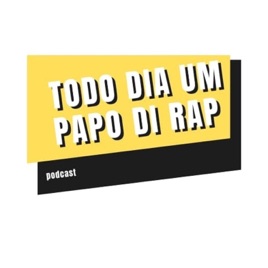 Todo Dia Um Papo Di Rap