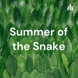 Summer of the Snake