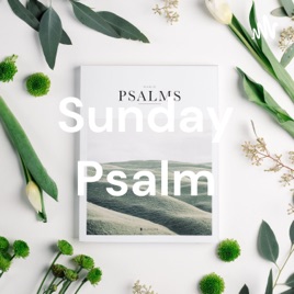 Sunday Psalm