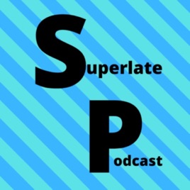 SuperLate Podcast