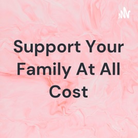 Support Your Family At All Cost