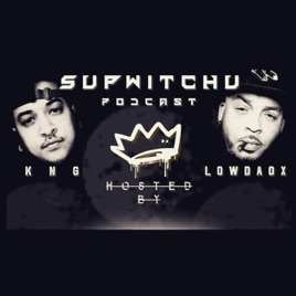 SUPWITCHU PODCAST