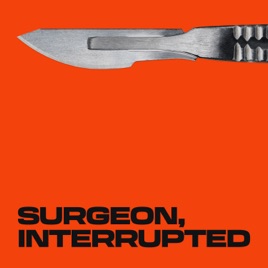 Surgeon, Interrupted