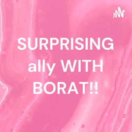 SURPRISING ally WITH BORAT!!
