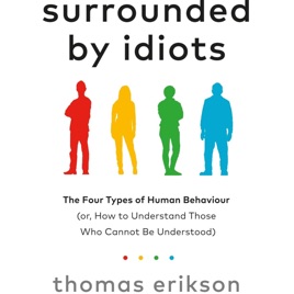 Surrounded by Idiots by Thomas Erikson, Book Summary, Podcast, English