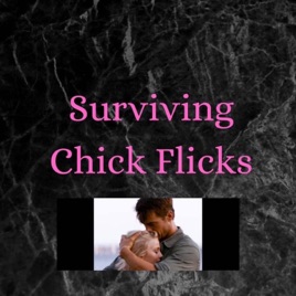 Surviving Chick Flicks
