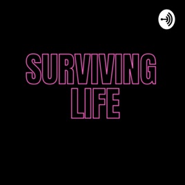 Surviving Life