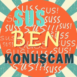 Sus Ben Konuşcam