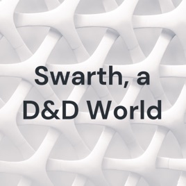 Swarth, a D&D World