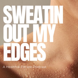 Sweatin Out My Edges