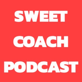 Sweet Coach Podcast
