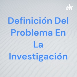 Definición Del Problema En La Investigación