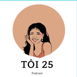 Tôi 25 Podcast