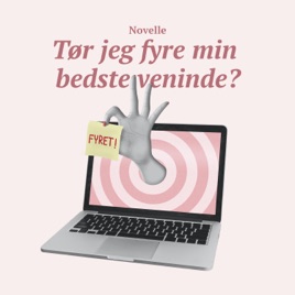 Tør jeg fyre min bedste veninde?