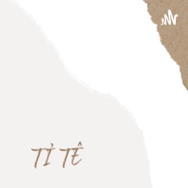 Tỉ Tê Podcast