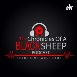 T.K.'s: Chronicles of a Black Sheep Podcast