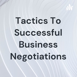 Tactics To Successful Business Negotiations
