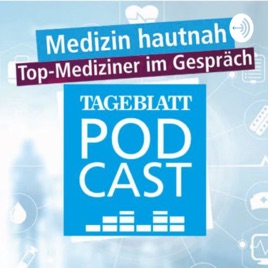 TAGEBLATT-Podcast: Medizin hautnah