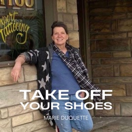 Take Off Your Shoes Podcast By Marie Duquette