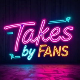 Takes by Fans