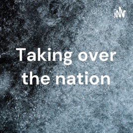 Taking over the nation