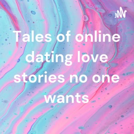 Tales of online dating love stories no one wants